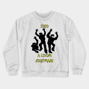 Halloween 2020 A Living Nightmare Graphic Zombie Design, Funny Gifts for Halloween & Election Day! Custom Apparel, Cards, Posters & Gifts Crewneck Sweatshirt